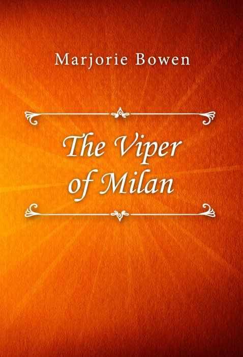 Marjorie Bowen: The Viper of Milan