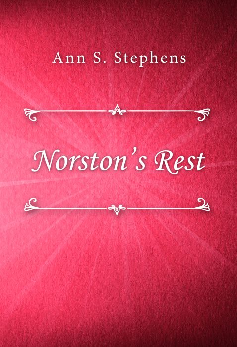 Ann S. Stephens: Norston’s Rest