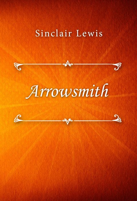 Sinclair Lewis: Arrowsmith