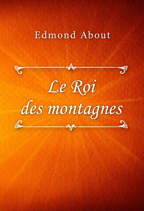 Edmond About: Le Roi des montagnes