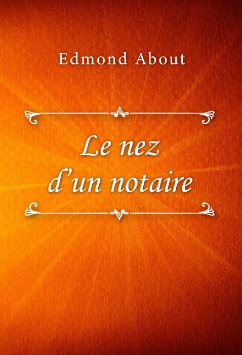 Edmond About: Le nez d’un notaire