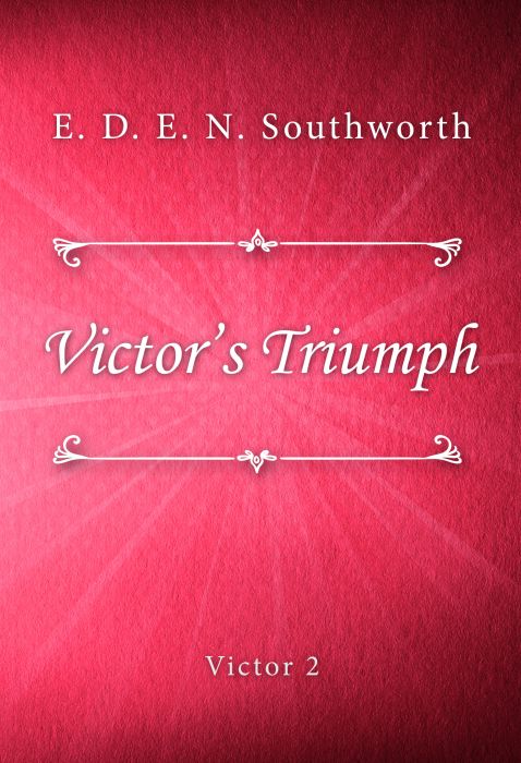 E. D. E. N. Southworth: Victor’s Triumph (Victor #2)