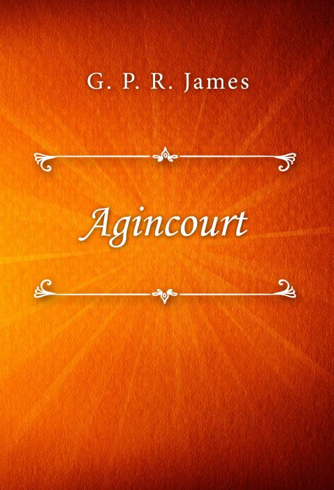 G. P. R. James: Agincourt