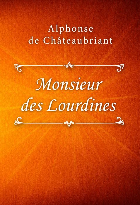 Alphonse de Châteaubriant: Monsieur des Lourdines