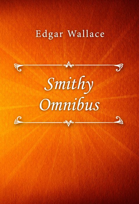Edgar Wallace: Smithy Omnibus