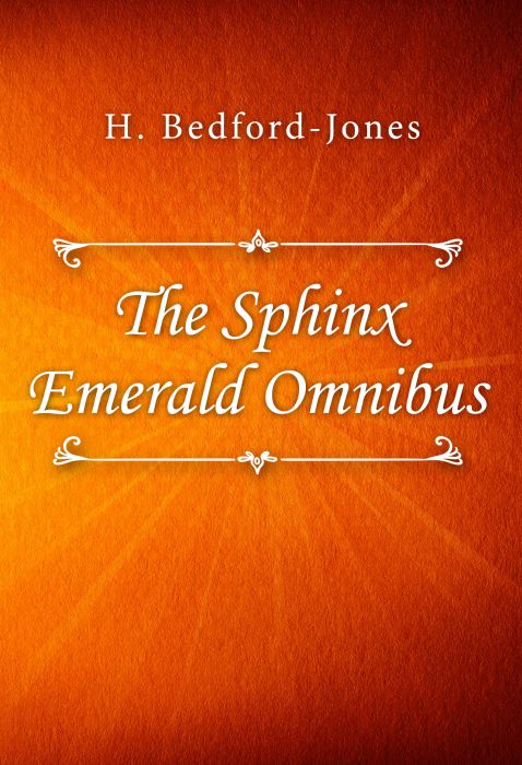 H. Bedford-Jones: The Sphinx Emerald Omnibus