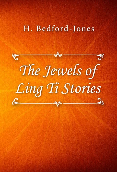 H. Bedford-Jones: The Jewels of Ling Ti Stories