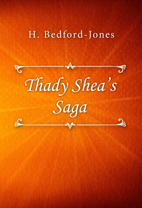 H. Bedford-Jones: Thady Shea’s Saga