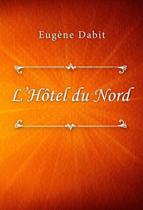 Eugène Dabit: L’Hôtel du Nord