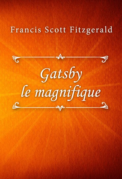 Francis Scott Fitzgerald: Gatsby le magnifique