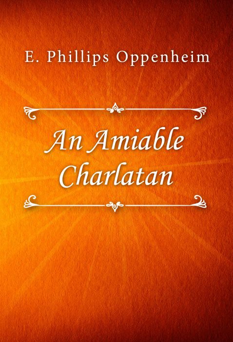 E. Phillips Oppenheim: An Amiable Charlatan