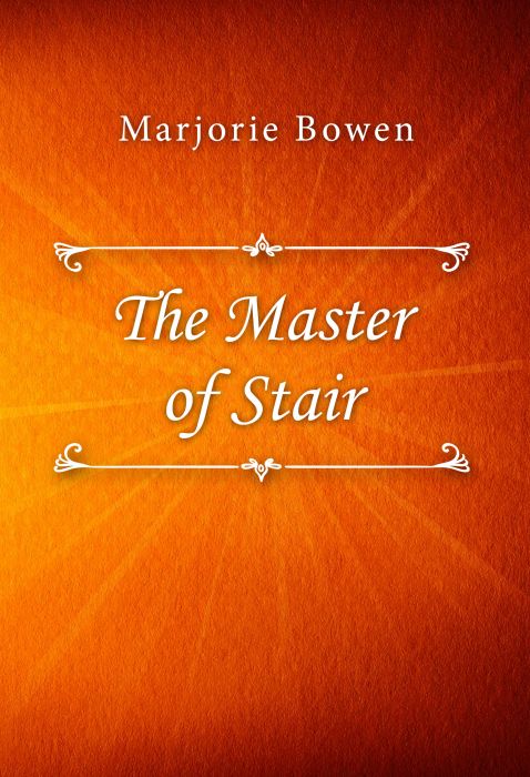 Marjorie Bowen: The Master of Stair
