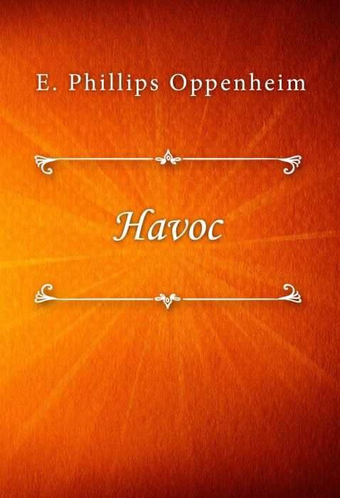 E. Phillips Oppenheim: Havoc