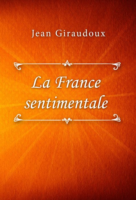 Jean Giraudoux: La France sentimentale