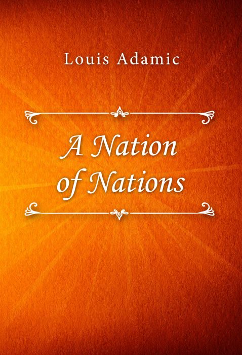 Louis Adamic: A Nation of Nations